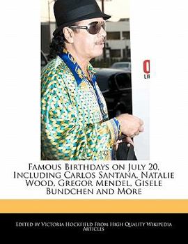 Paperback Famous Birthdays on July 20, Including Carlos Santana, Natalie Wood, Gregor Mendel, Gisele Bundchen and More Book