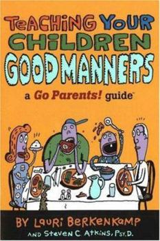 Paperback Teaching Your Children Good Manners: A Go Parents! Guide Book