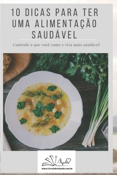 Paperback 10 Dicas Para Ter Uma Alimentação Saudável [Portuguese] Book
