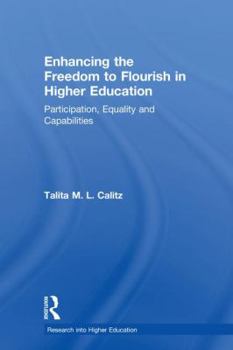 Hardcover Enhancing the Freedom to Flourish in Higher Education: Participation, Equality and Capabilities Book