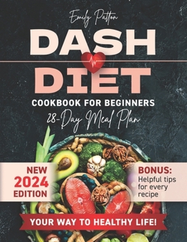 Paperback NEW Dash Diet Cookbook for Beginners: Your Complete Solution for Normalizing Blood Pressure with Easy & Delicious Low Sodium Recipes Book