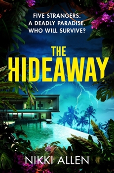 Paperback The Hideaway: Five Strangers. a Deadly Paradise. Who Will Survive? Book