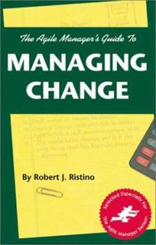 Paperback The Agile Manager's Guide to Managing Change (The Agile Manager Series) Book