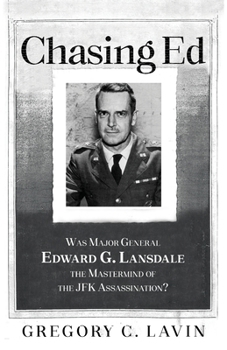 Paperback Chasing Ed: Was Major General Edward G. Lansdale the Mastermind of the JFK Assassination? Book