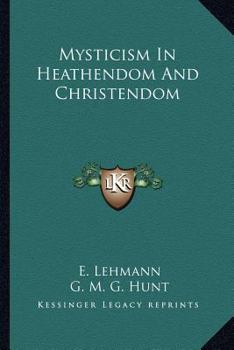 Mysticism in Heathendom and Christendom
