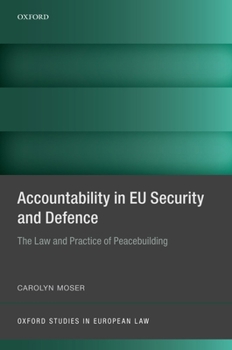 Accountability in Eu Security and Defence: The Law and Practice of Peacebuilding