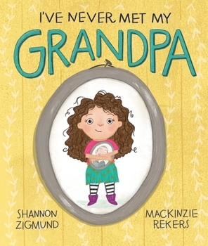 Hardcover I've Never Met My Grandpa Book