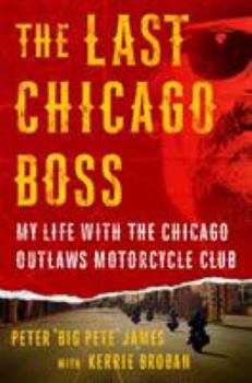 Hardcover The Last Chicago Boss: My Life with the Chicago Outlaws Motorcycle Club Book