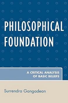 Hardcover Philosophical Foundation: A Critical Analysis of Basic Beliefs Book