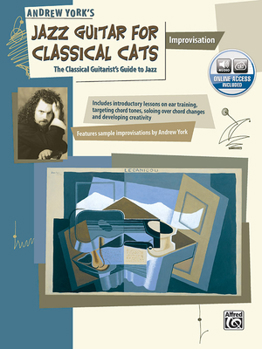 Paperback Jazz Guitar for Classical Cats: Improvisation (the Classical Guitarist's Guide to Jazz, Book & Online Audio [With CD] Book