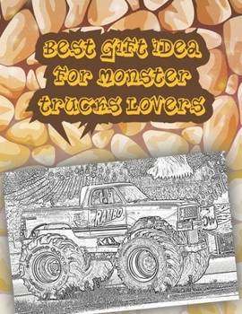 Paperback Best Gift Idea for Monster Trucks Lovers: Get Ready To Have Fun coloring A great Monster Truck Coloring Book (Original Artist Designs, High Resolution Book