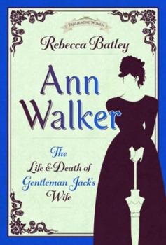 Hardcover Ann Walker: The Life and Death of Gentleman Jack's Wife Book