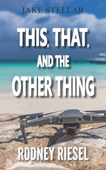 This, That, and the Other Thing (A Jake Stellar Series)