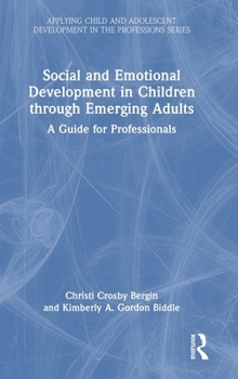 Hardcover Social and Emotional Development in Children through Emerging Adults: A Guide for Professionals Book