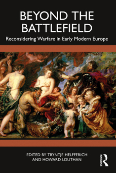 Paperback Beyond the Battlefield: Reconsidering Warfare in Early Modern Europe Book