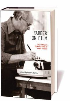 Hardcover Farber on Film: The Complete Film Writings of Manny Farber Book