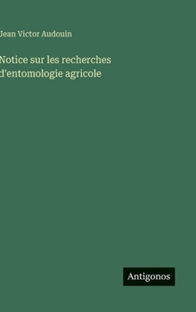 Hardcover Notice sur les recherches d'entomologie agricole [French] Book