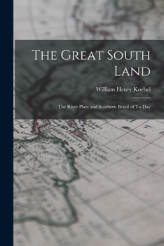 Paperback The Great South Land; the River Plate and Southern Brazil of To-day Book