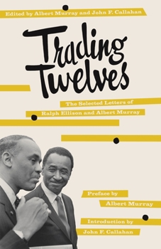 Paperback Trading Twelves: The Selected Letters of Ralph Ellison and Albert Murray Book