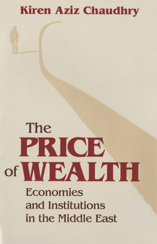 The Price of Wealth: Economics and Institutions in the Middle East - Book  of the Cornell Studies in Political Economy