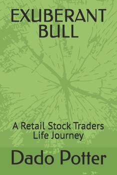 Paperback Exuberant Bull: A Retail Stock Traders Life Journey Book