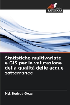 Paperback Statistiche multivariate e GIS per la valutazione della qualità delle acque sotterranee [Italian] Book