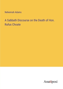 Paperback A Sabbath Discourse on the Death of Hon. Rufus Choate Book