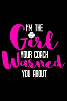 I'm the girl your coach warned you about: 6 x 9 120 pages quad Journal I 6x9 graph Notebook I Diary I Sketch I Journaling I Planner I Baseball lovers I softball player