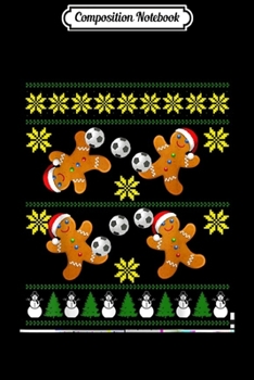 Composition Notebook: Soccer Ugly Christmas Sweater Xmas Gingerbread Gift For Boys  Journal/Notebook Blank Lined Ruled 6x9 100 Pages