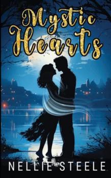 Mystic Hearts: A Sweet Paranormal Romance