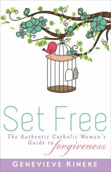 Paperback Set Free: The Authentic Catholic Woman's Guide to Forgiveness Book