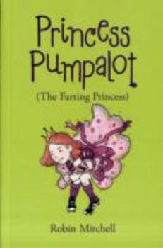 Paperback Princess Pumpalot: the Farting Princess Book