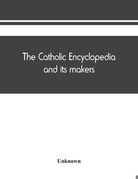 Paperback The Catholic encyclopedia and its makers Book