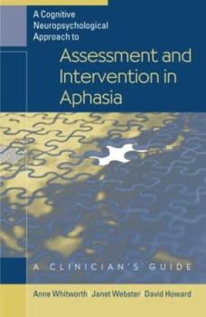 Hardcover A Cognitive Neuropsychological Approach to Assessment and Intervention in Aphasia: A Clinician's Guide Book