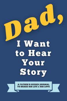 Paperback Dad, I Want to Hear Your Story: A Father's Guided Journal to Share His Life & His Love (70's Denim) Book