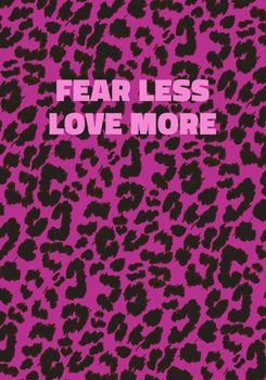 Paperback Fear Less Love More: Pink Leopard Print Notebook With Inspirational and Motivational Quote (Animal Fur Pattern). College Ruled (Lined) Jour Book