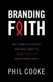 Hardcover Branding Faith: Why Some Churches and Nonprofits Impact Culture and Others Don't Book