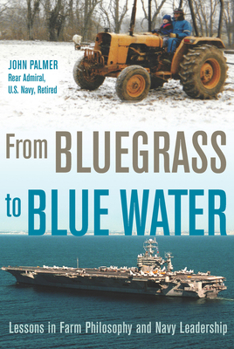 Hardcover From Bluegrass to Blue Water: Lessons in Farm Philosophy and Navy Leadership Book