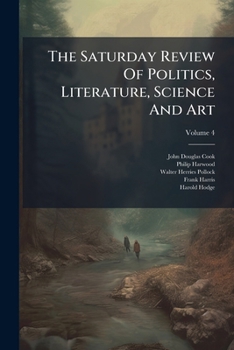 The Saturday Review of Politics, Literature, Science and Art, Volume 4