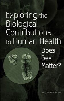 Exploring the Biological Contributions to Human Health: Does Sex Matter?