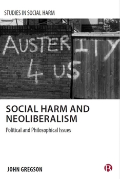 Hardcover Social Harm and Neoliberalism: The Problem of Ignorance Book