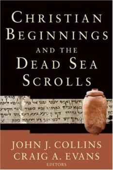 Christian Beginnings And The Dead Sea Scrolls : Acadia Studies In Bible And Theology - Book  of the Acadia Studies in Bible and Theology