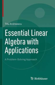 Paperback Essential Linear Algebra with Applications: A Problem-Solving Approach Book