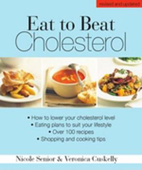 Paperback Eat to Beat Cholesterol, Revised and Updated (IMM Lifestyle Books) How to Lower Your Cholesterol Level, Eating Plans to Suit Your Lifestyle, Over 100 Recipes, Shopping and Cooking Tips Book