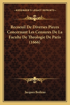 Paperback Recoeuil De Diverses Pieces Concernant Les Censures De La Faculte De Theologie De Paris (1666) [French] Book