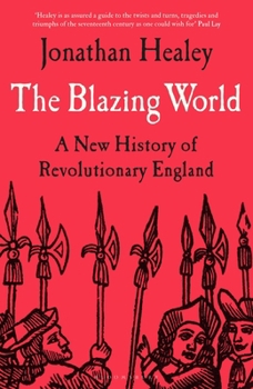 Hardcover The Blazing World: A New History of Revolutionary England Book