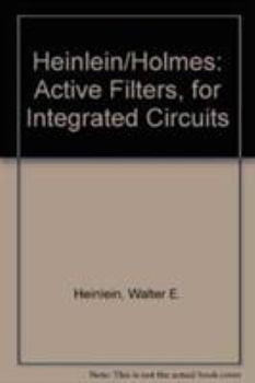 Hardcover HEINLEIN/HOLMES:ACTIVE FILTERS, FOR INTEGRATED CIRCUITS Book