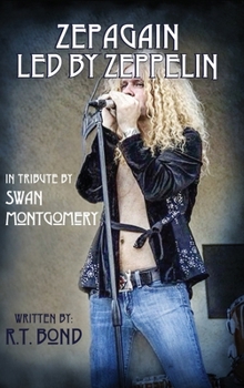 Hardcover Zepagain Led By Zeppelin: In Tribute by Swan Montgomery Book