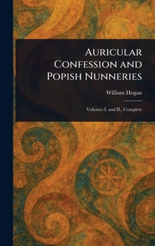 Hardcover Auricular Confession and Popish Nunneries Book