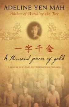 Hardcover A Thousand Pieces of Gold - A Memoir of China's Past Through Its Proverbs Book